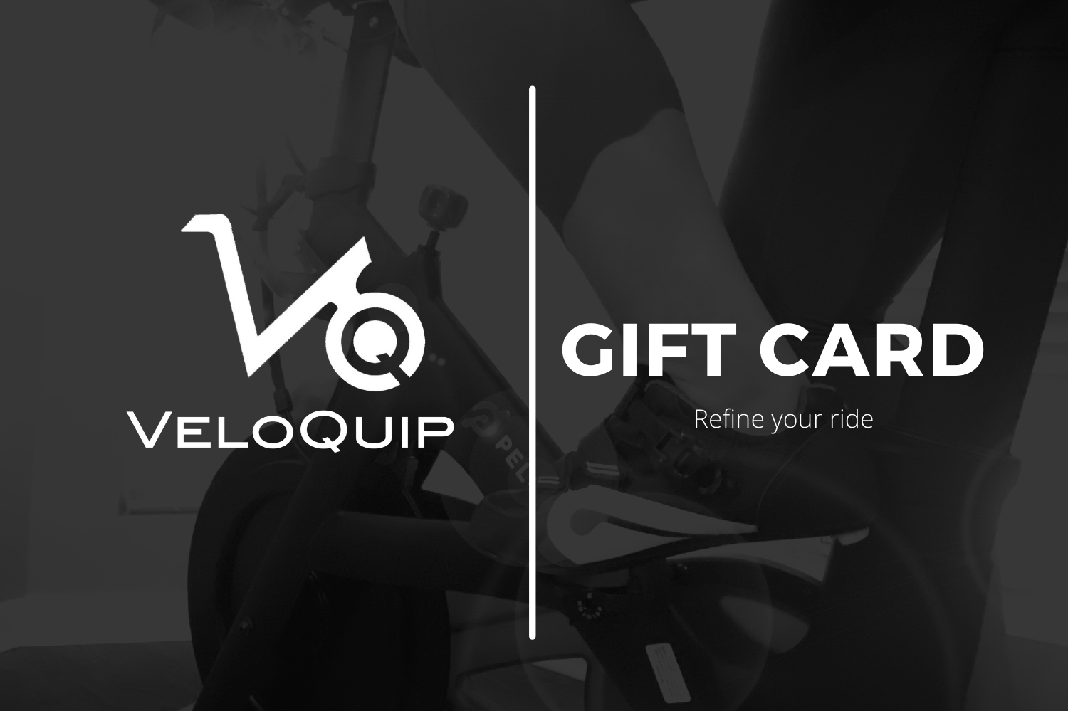 VeloQuip gift card saying "Refine Your Ride" with black and white picture of peddling bike